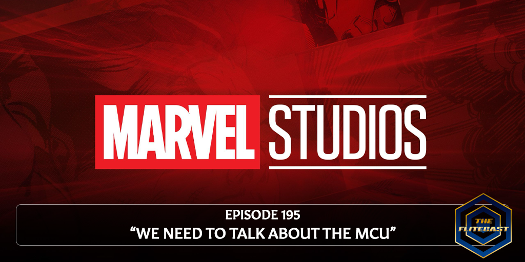 0195: We Need To Talk About The MCU