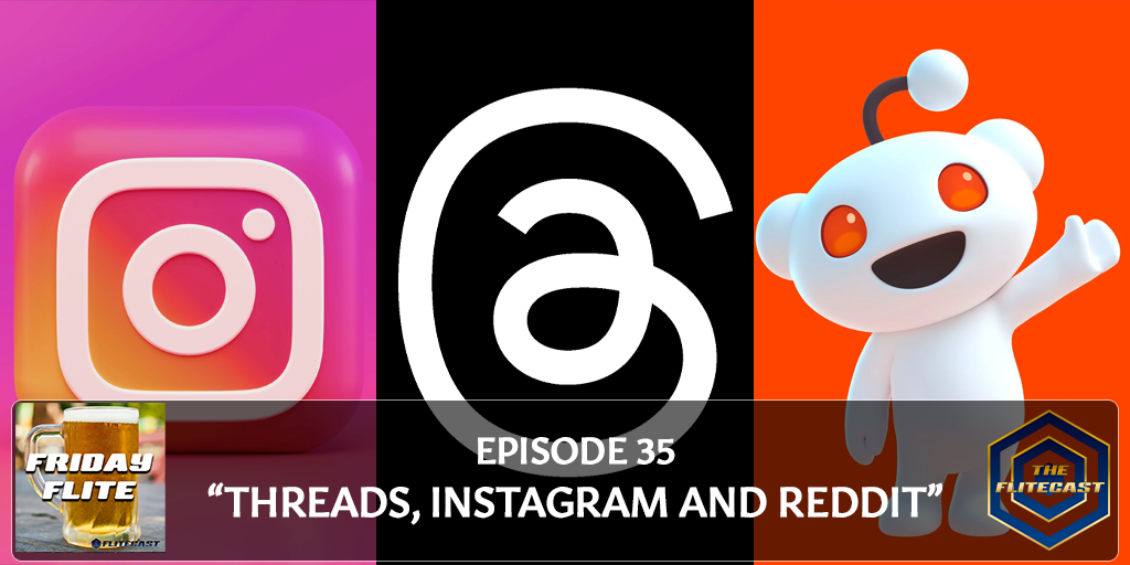 FRIDAY FLITE 0035: Threads, Instagram and Reddit