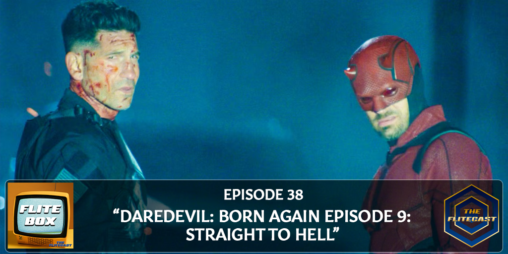FLITE BOX 0038: Daredevil: Born Again Episode 9: Straight to Hell