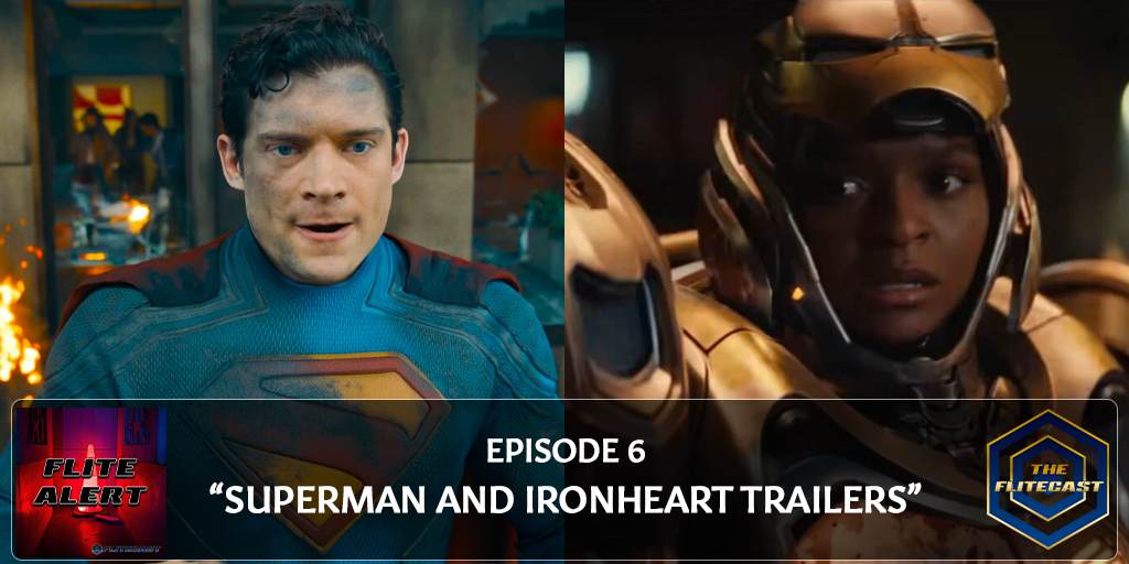 FLITE ALERT 0006: Superman and Ironheart Trailers
