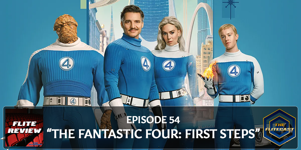 FLITE REVIEW 0054: The Fantastic Four: First Steps