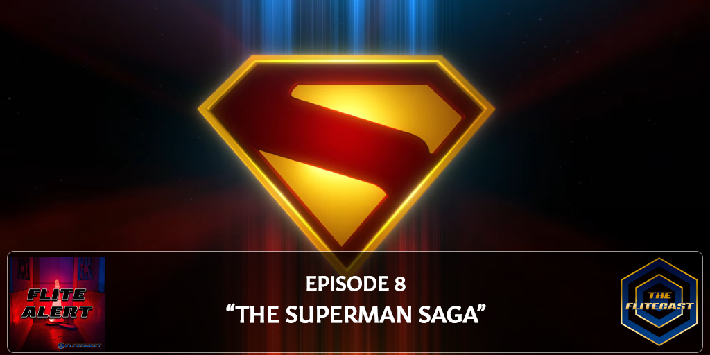 FLITE ALERT 0008: "The Superman Saga"