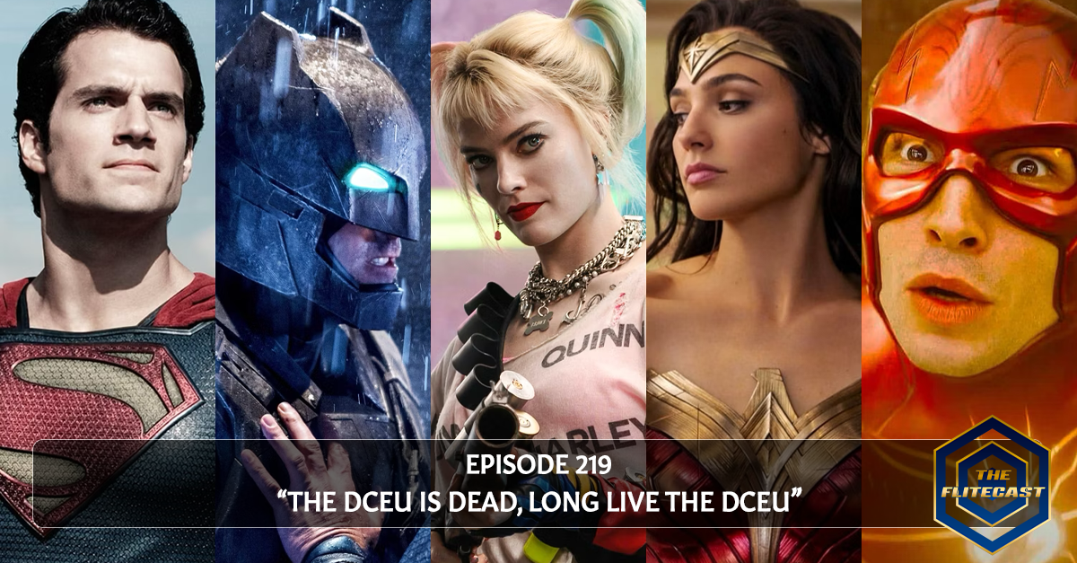 0219: THE DCEU Is Dead, Long Live the DCEU