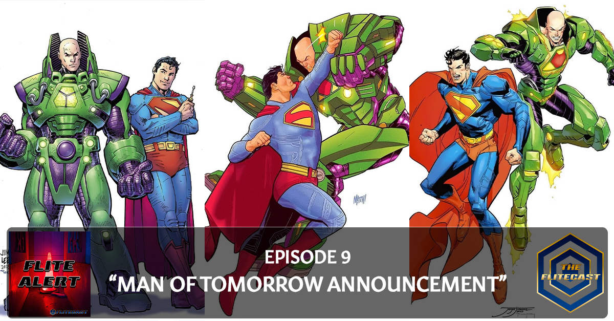 FLITE ALERT 0009: Man of Tomorrow Announcement
