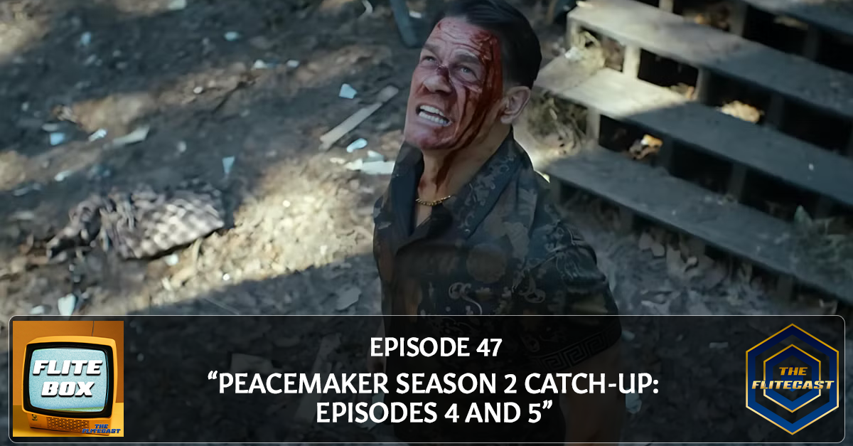 FLITE BOX 0047: "Peacemaker Season 2 Catch-Up: Episodes 4 and 5"