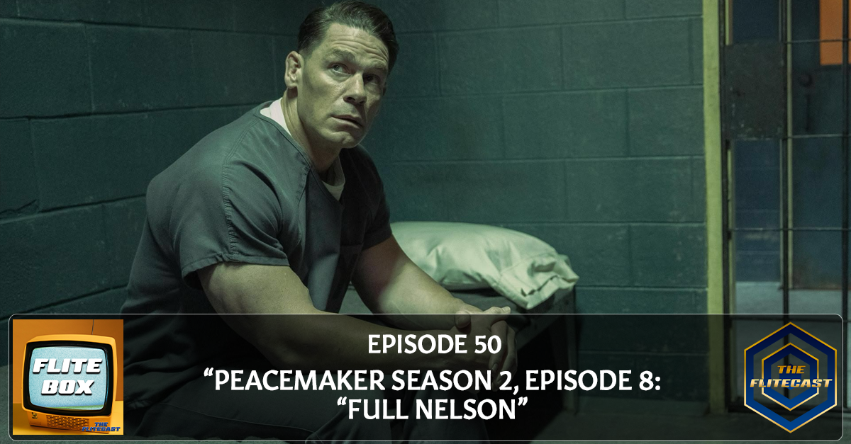 FLITE BOX 0050: "Peacemaker Season 2 Finale: Full Nelson"