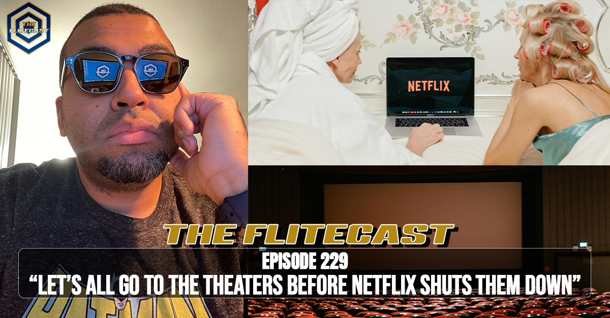 0229: Let's All Go To The Theater Before Netflix Shuts Them Down