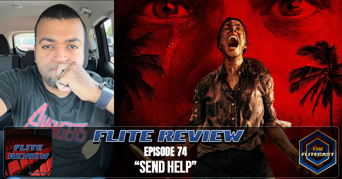 FLITE REVIEW 0074: "Send Help"