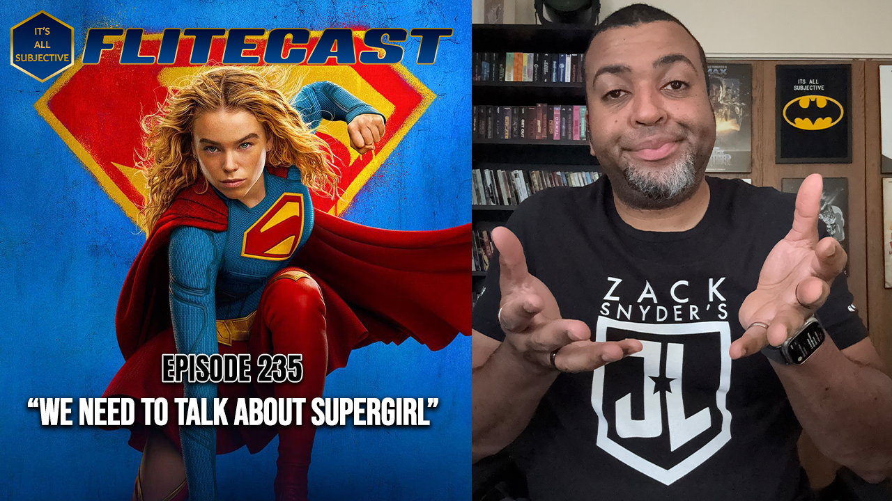 THE FLITECAST: “We Need To Talk About Supergirl”