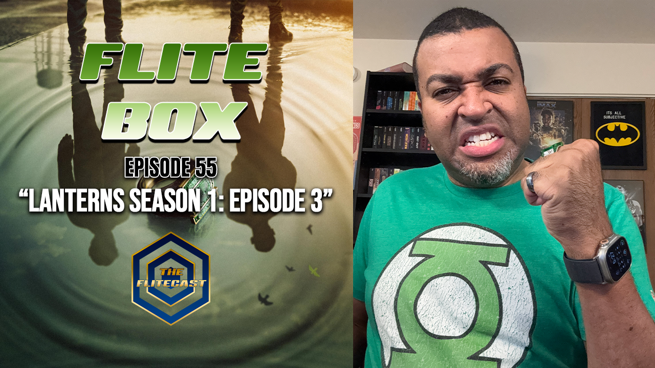 FLITE BOX: “Lanterns Season 1, Episode 3”