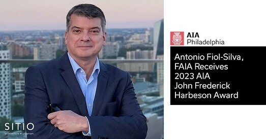 SITIO Founding Principal, Antonio Fiol-Silva, received the prestigious John Frederick Harbeson Award from the Philadelphia Chapter of the American Institute of Architects (AIA). This award is presented to a long-standing member of the architectural c