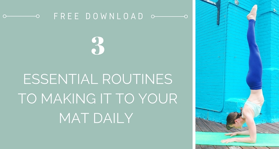 3 Essential Routines To Make It To Your Mat Daily.jpeg