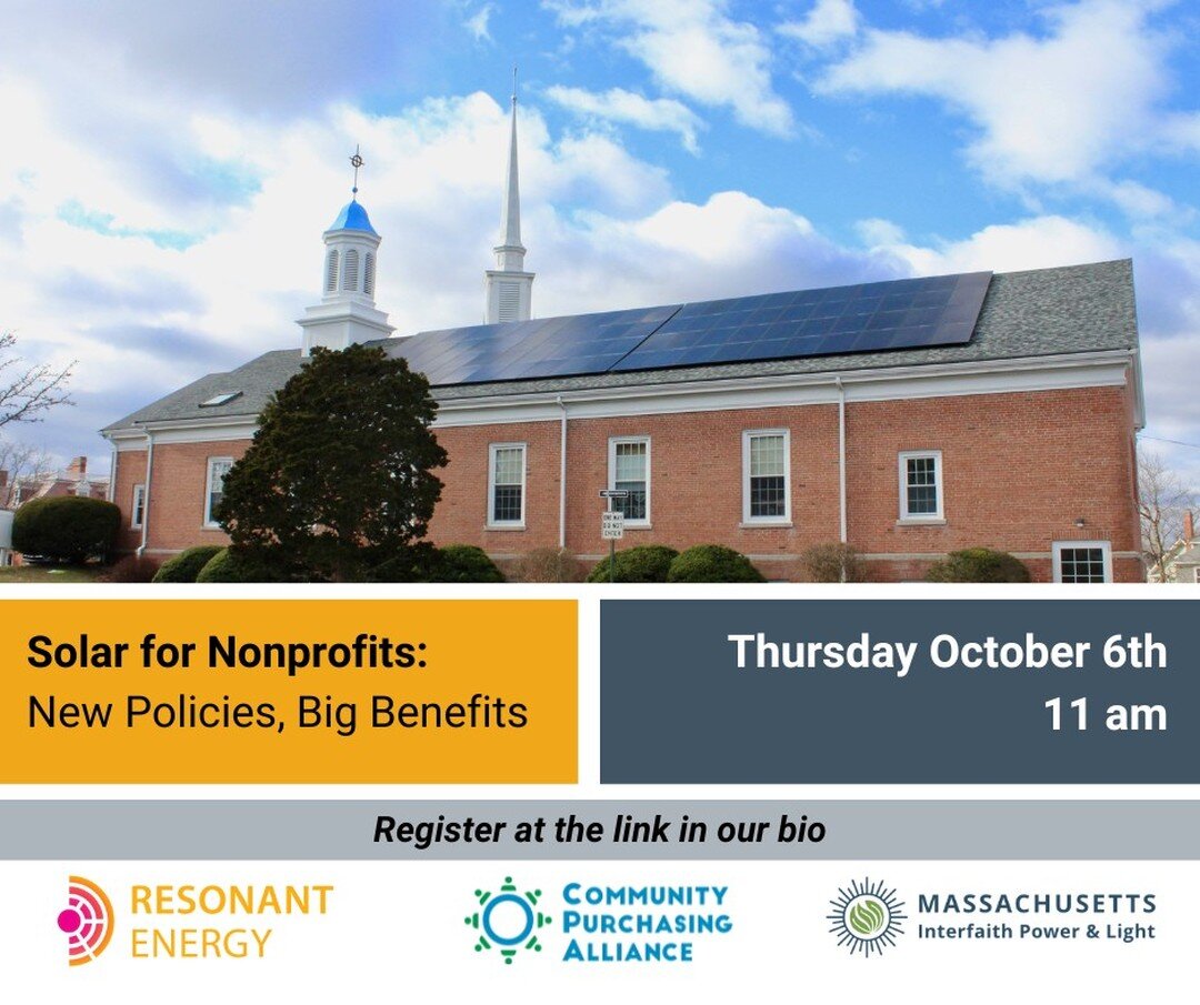Has your organization considered solar before but chose not to move forward because of timing or financial concerns? New federal rebates mean it is a great time to reconsider.

Join Resonant Energy and our partners at Massachusetts Interfaith Power &
