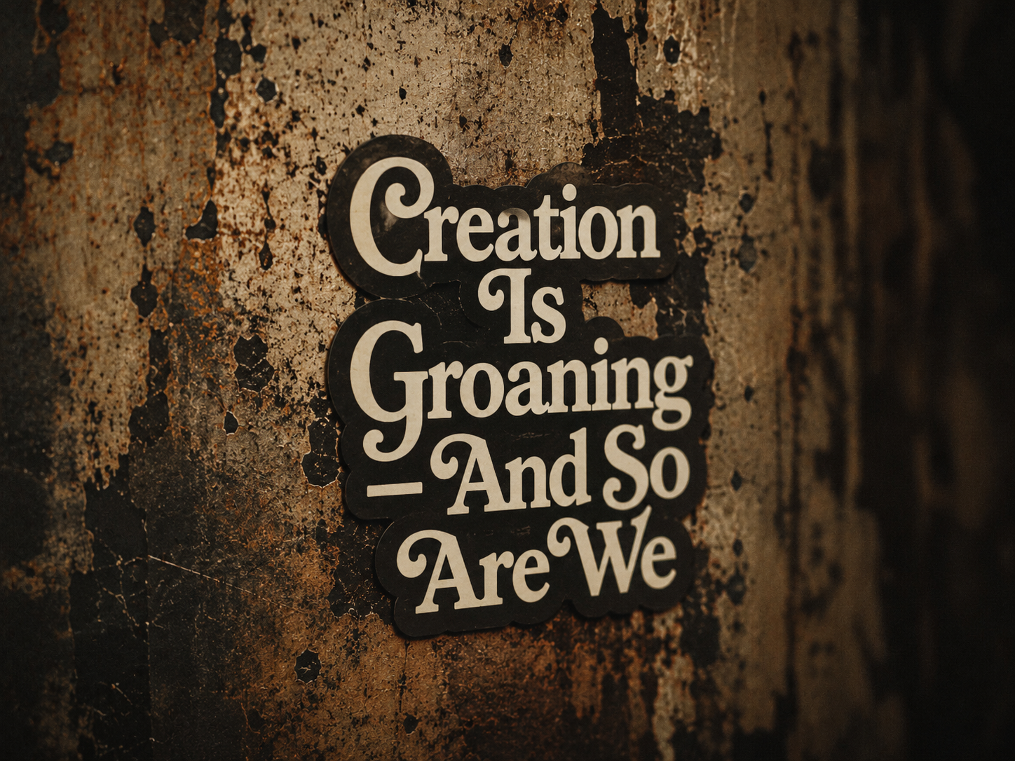 Creation Is Groaning — And So Are We