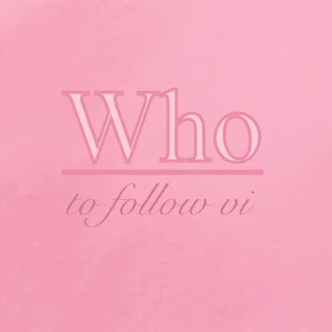 Who to Follow Vol. VI