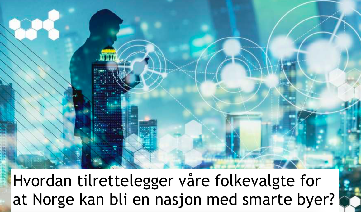 Hvordan tilrettelegger våre folkevalgte for at Norge kan bli en nasjon med smarte byer?