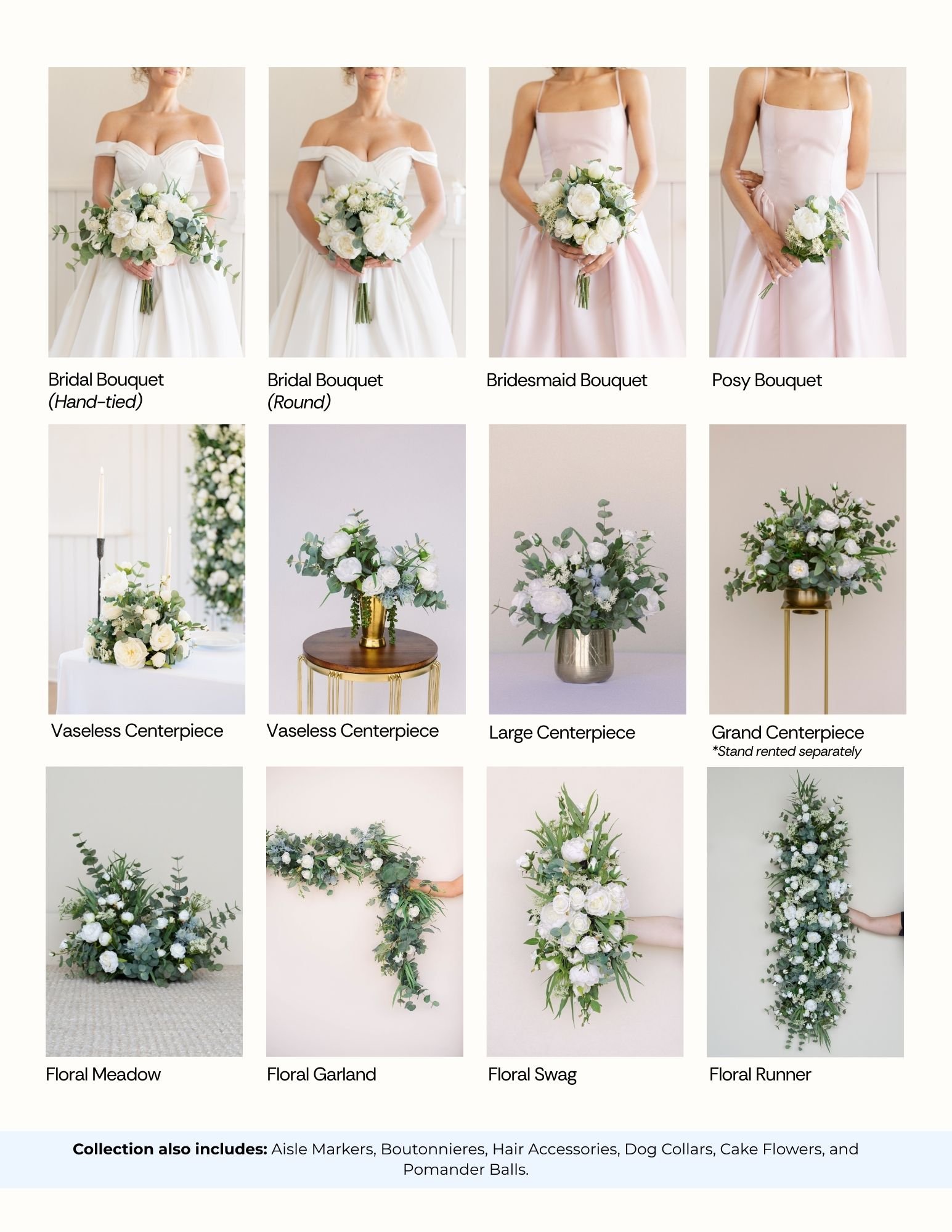  Bridal Bouquet (Hand-Tied) $75.00  Bridal Bouquet (Garden Cut)$85.00  Bouquet $40.00  Posy $18.00  Boutonniere $8.00  Corsage $14.00  Aisle Marker $18.00  Centerpiece$34.00  Vaseless Centerpiece $34.00  Large Centerpiece $58.00  Grand Centerpiece $1