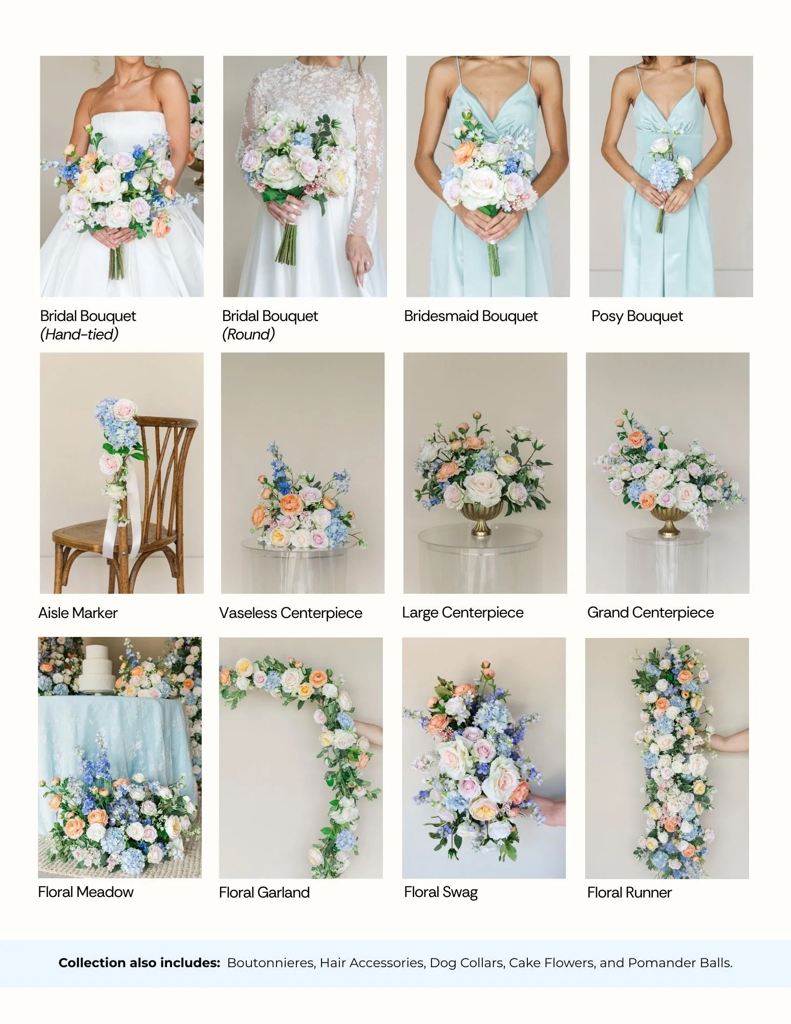  Bridal Bouquet (Hand-tied) $75.00   Bridal Bouquet (Round) $75.00   Classic Bridal Bouquet $75.00   Bridesmaid Bouquet  $40.00   Posy  $18.00   Boutonniere $8.00   Corsage  $14.00   Aisle Marker  $18.00 V  Vaseless Centerpiece  $34.00   Large Center