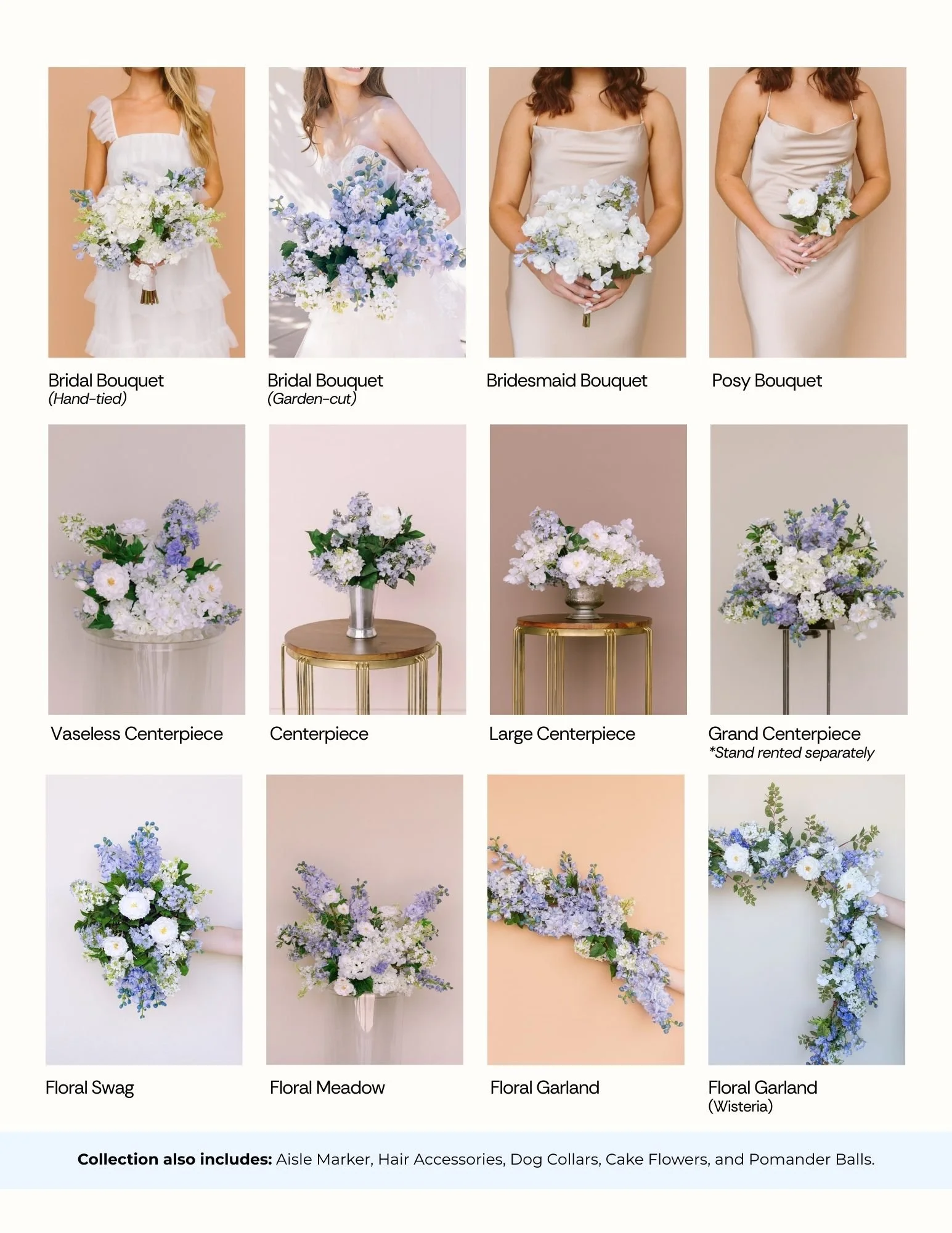  Bridal Bouquet (Hand-Tied) $75.00  Bridal Bouquet (Garden Cut)$85.00  Bouquet $40.00  Posy $18.00  Boutonniere $8.00  Corsage $14.00  Aisle Marker $18.00  Centerpiece$34.00  Vaseless Centerpiece $34.00  Large Centerpiece $58.00  Grand Centerpiece $1