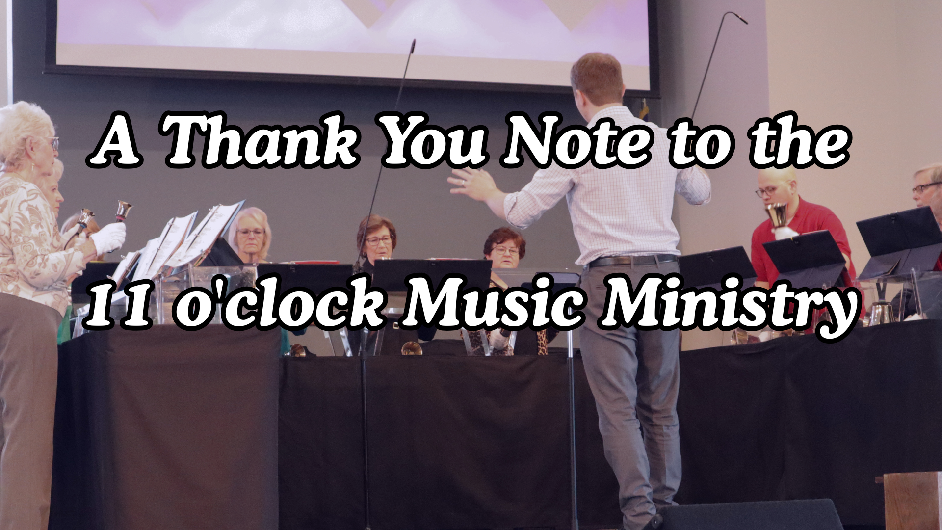 A Thank You Note to the 11 o'clock Music Ministry