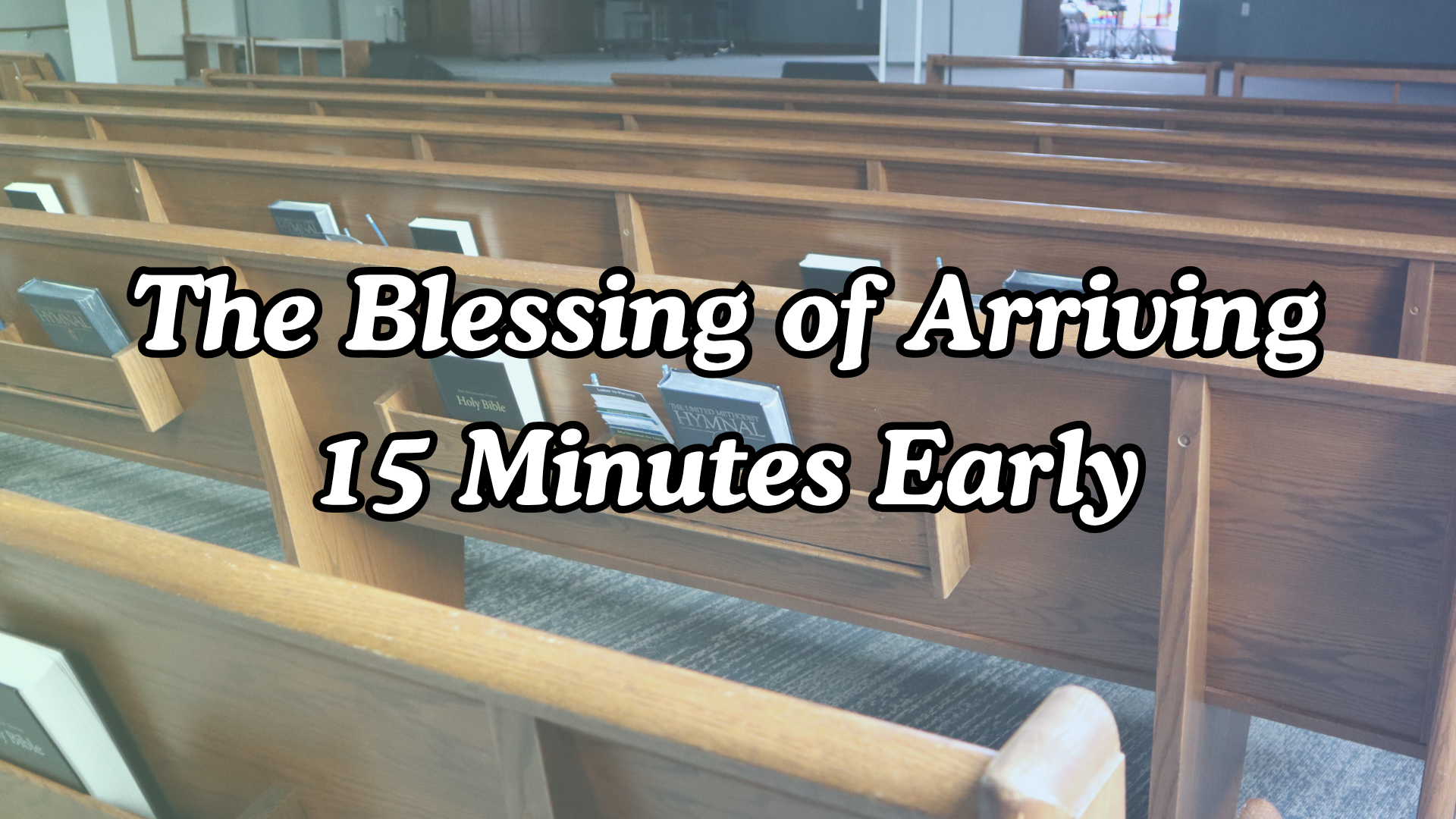 The Blessing of Arriving 15 Minutes Early