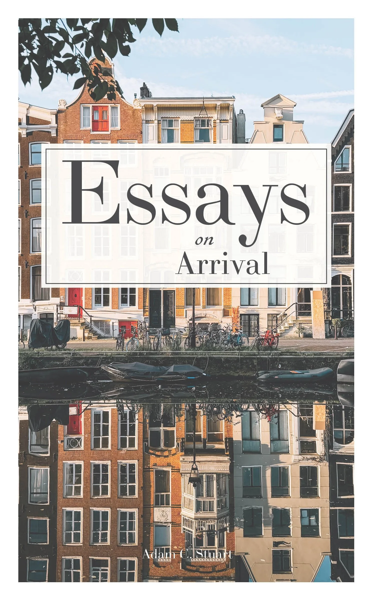 Essays on Arrival, Volume I book cover by Adam C. Stuart