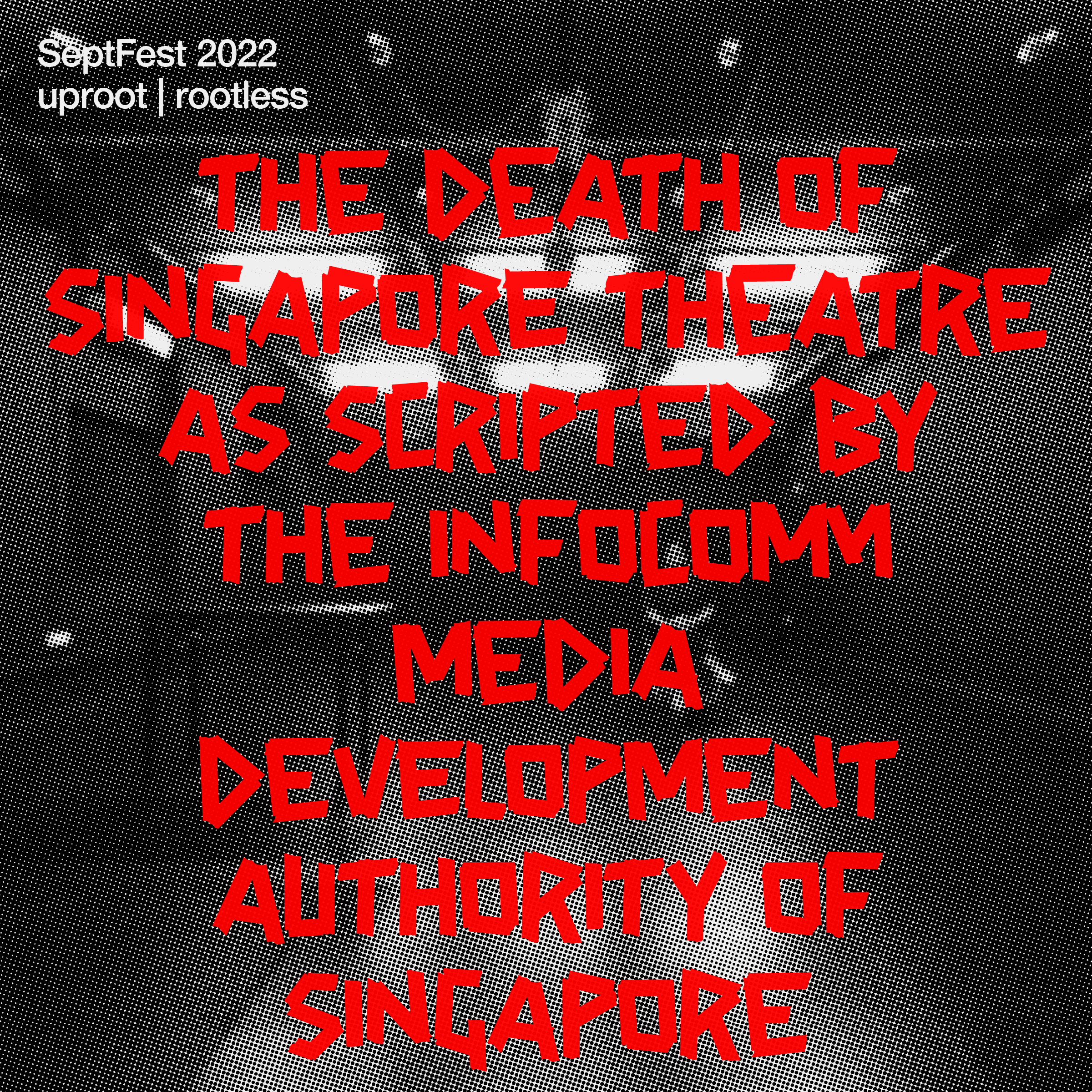 The Death of Singapore Theatre as Scripted By the Infocomm Media Development Authority of Singapore (2022)