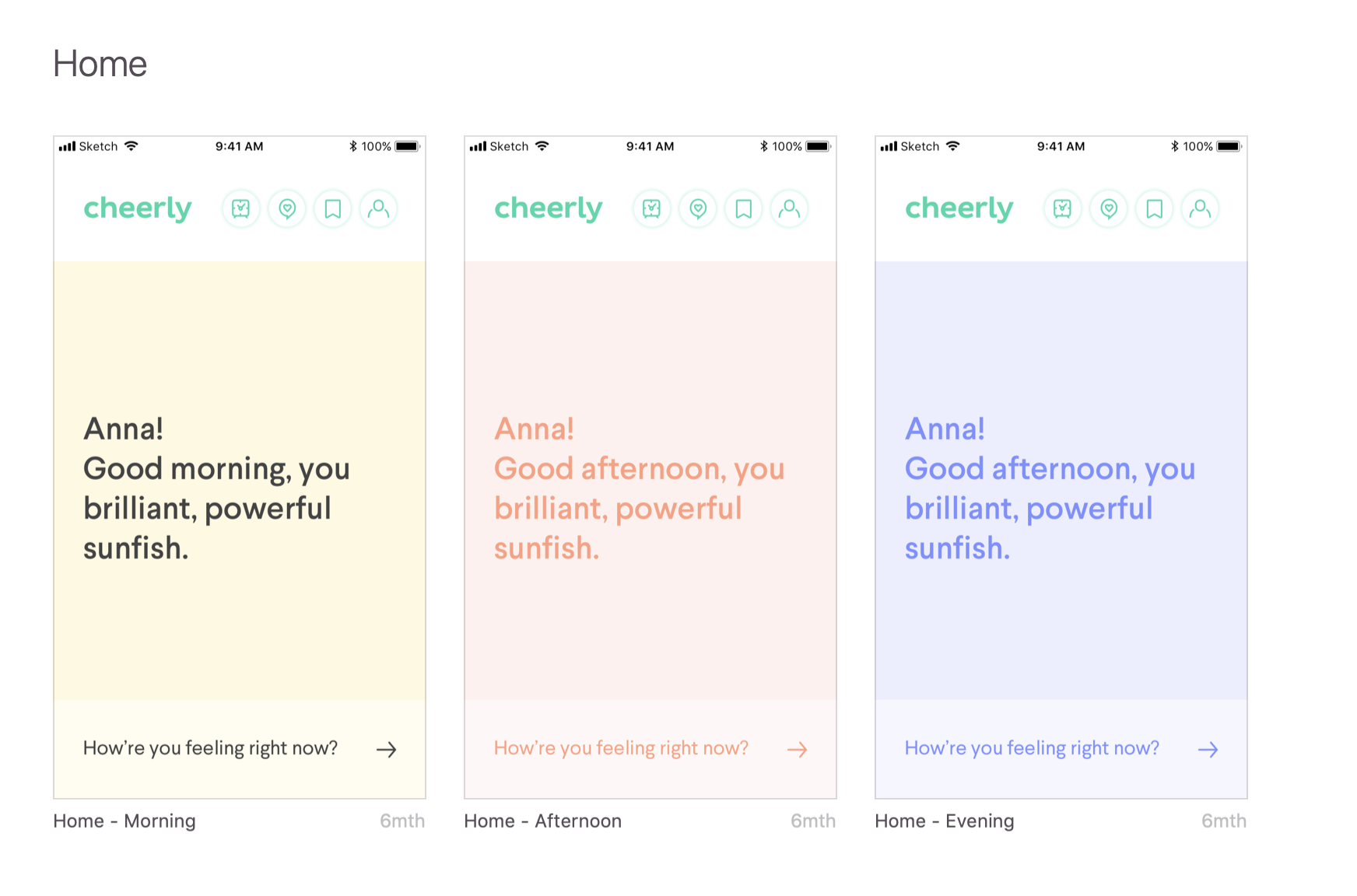 Cheerly’s bright colors on the home screen change throughout the day along with quirky and relevant greetings.