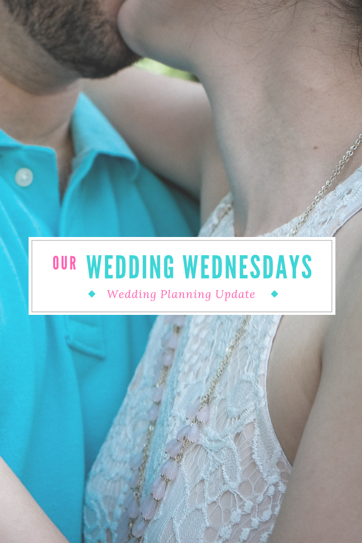 Wedding Wednesday- Wedding Planning Update