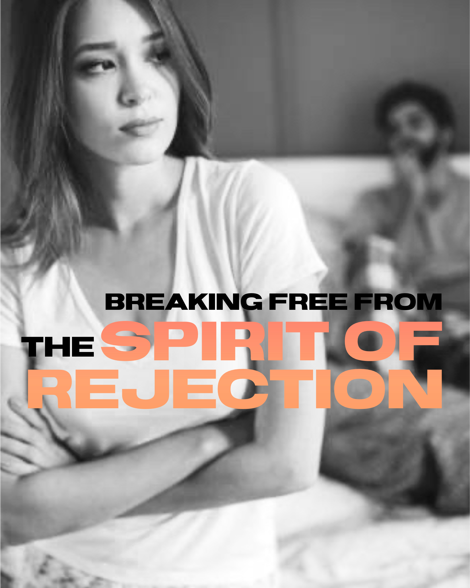 Breaking Free from the Stronghold of Rejection