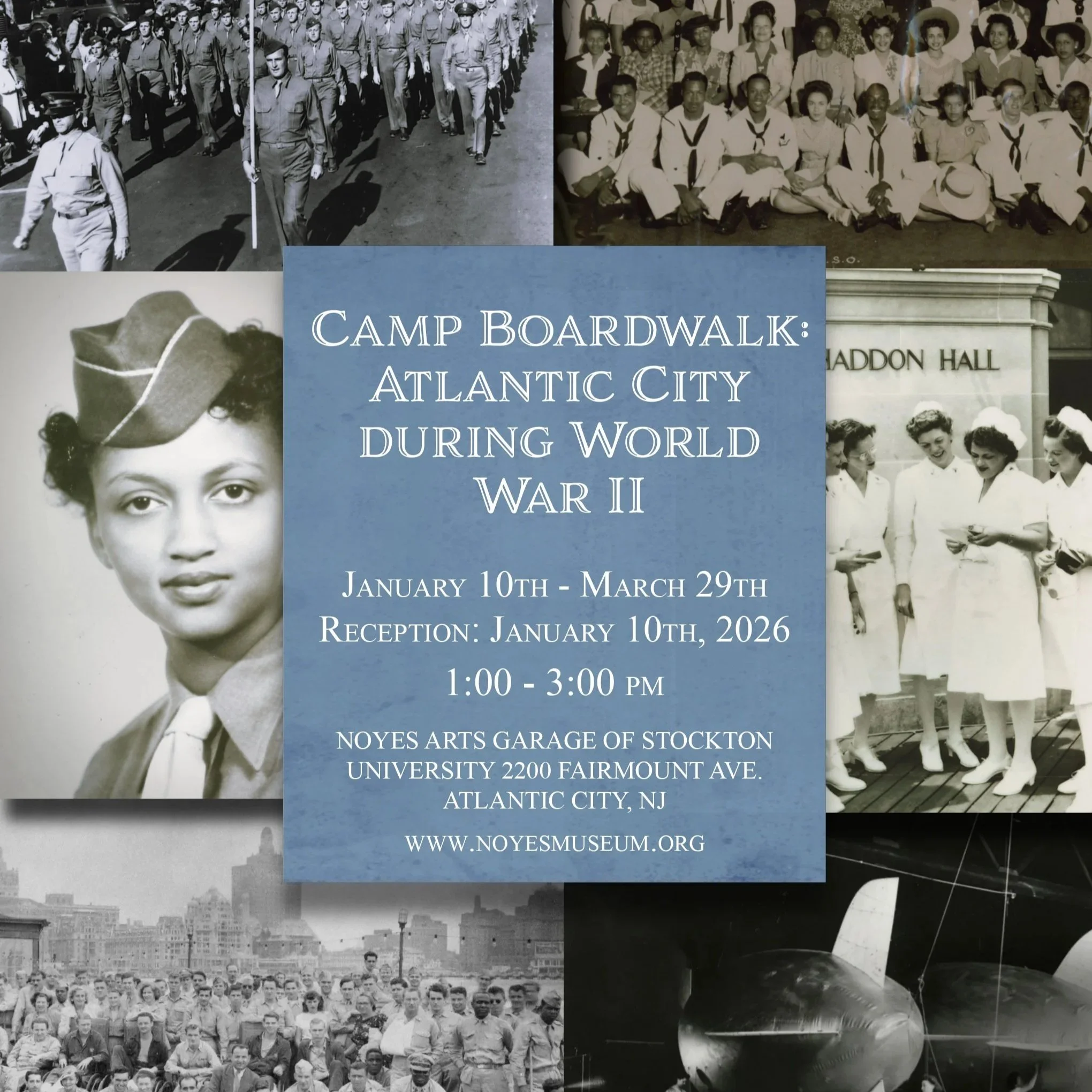 Camp Boardwalk: Atlantic City during World War II: January 10 - March 29, 2026  Opening Reception: January 10, 2026  1:00 - 3:00 PM Noyes Arts Garage of Stockton University 2200 Fairmount Ave. Atlantic City NJ