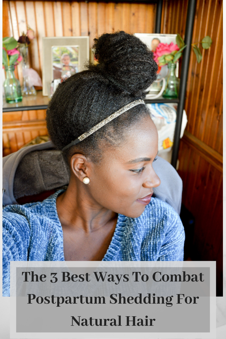 The 3 Best Ways To Combat Postpartum Shedding For Natural Hair.png