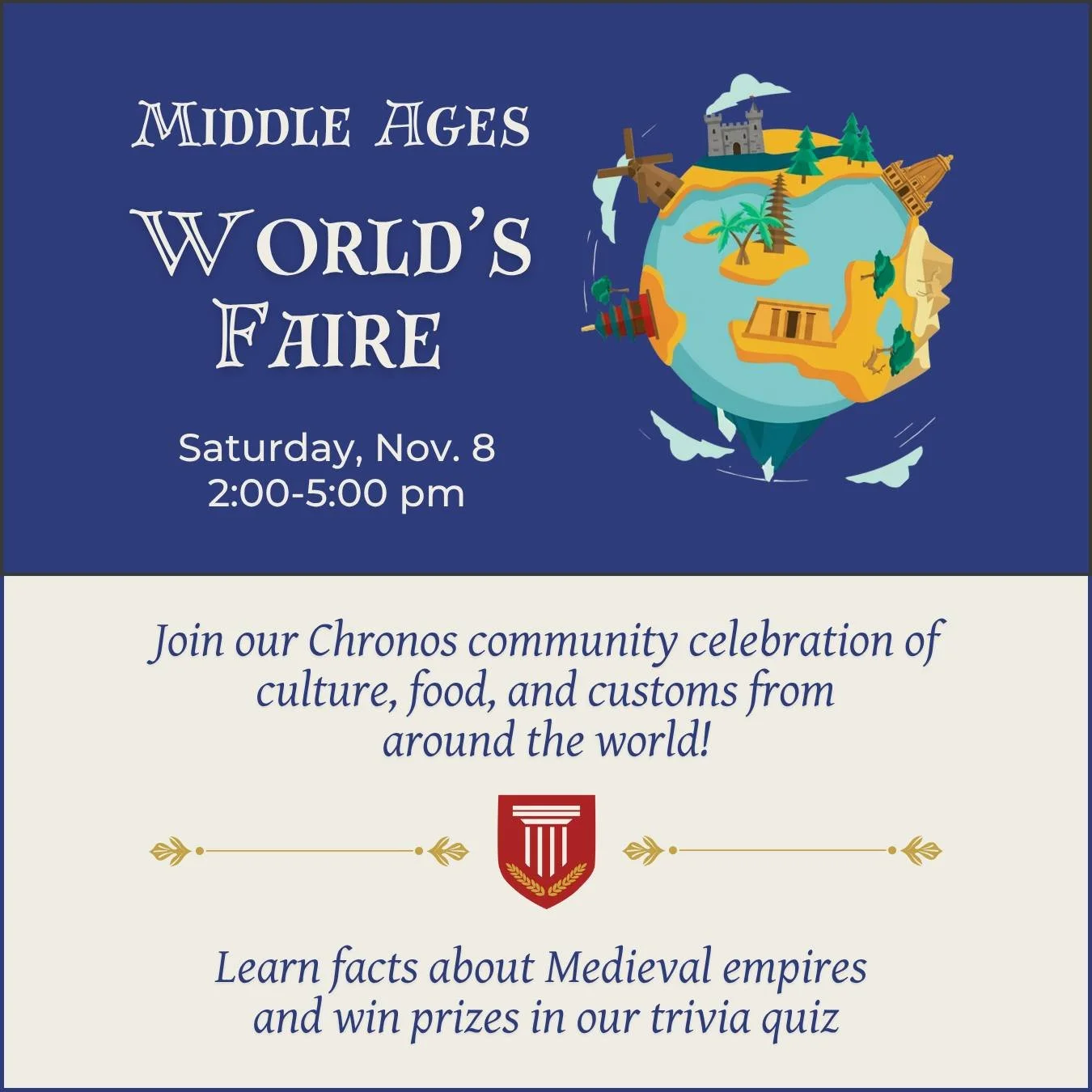 Join us Saturday for this year's World's Fair! We're traveling back in time to tour empires from the Middle Ages. Come enjoy some goodies, make crafts, and have fun with our Chronos community!