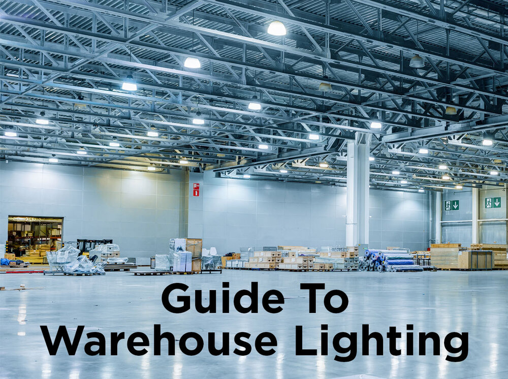 Guide To Warehouse Lighting, Types Of Industrial Lighting Fixtures
