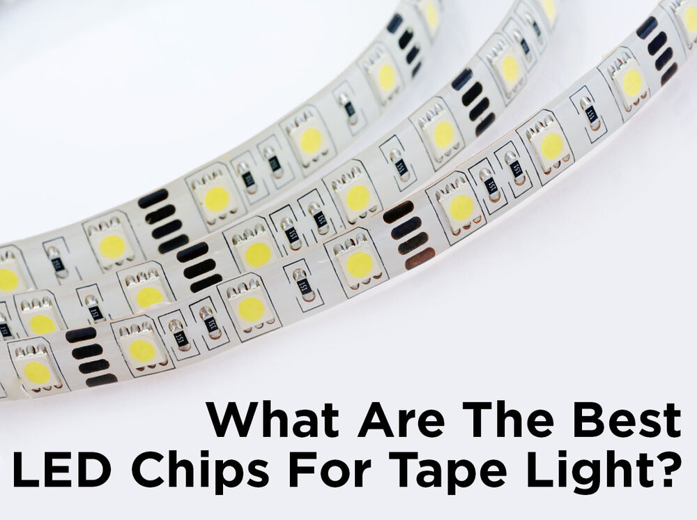 What Are the Best LED Chips for Tape Light? — 1000Bulbs Blog