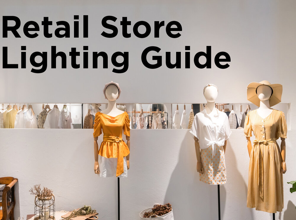 Stå op i stedet landing Fortløbende Retail Store Lighting Guide — 1000Bulbs.com Blog