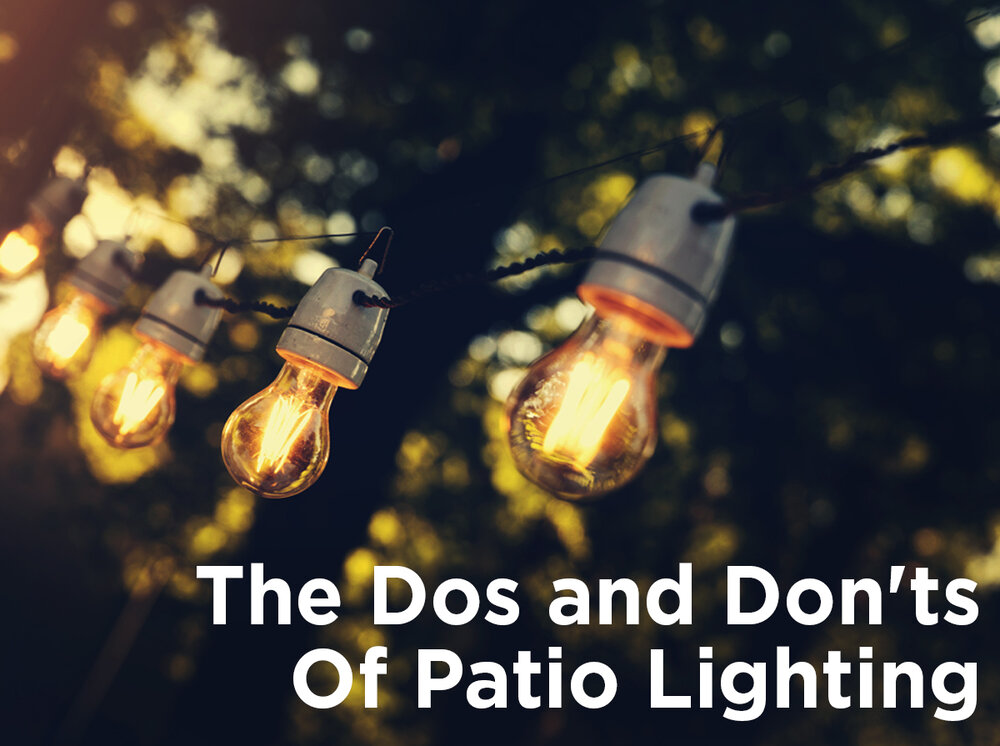 The Dos and Don'ts of Patio Lighting — 1000Bulbs.com Blog