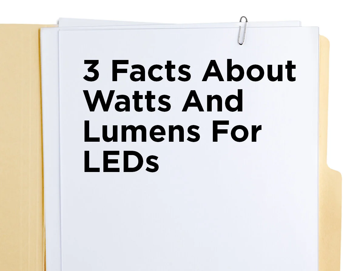3 Facts About Watts and Lumens for LEDs