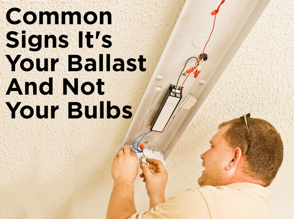 Common Signs It S Your Ballast And Not, How To Replace Fluorescent Light Fixture Ballast