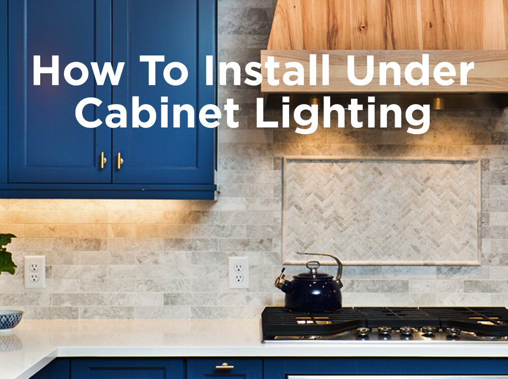 How To Install Under Cabinet Lighting, Installing Under Cabinet Lighting