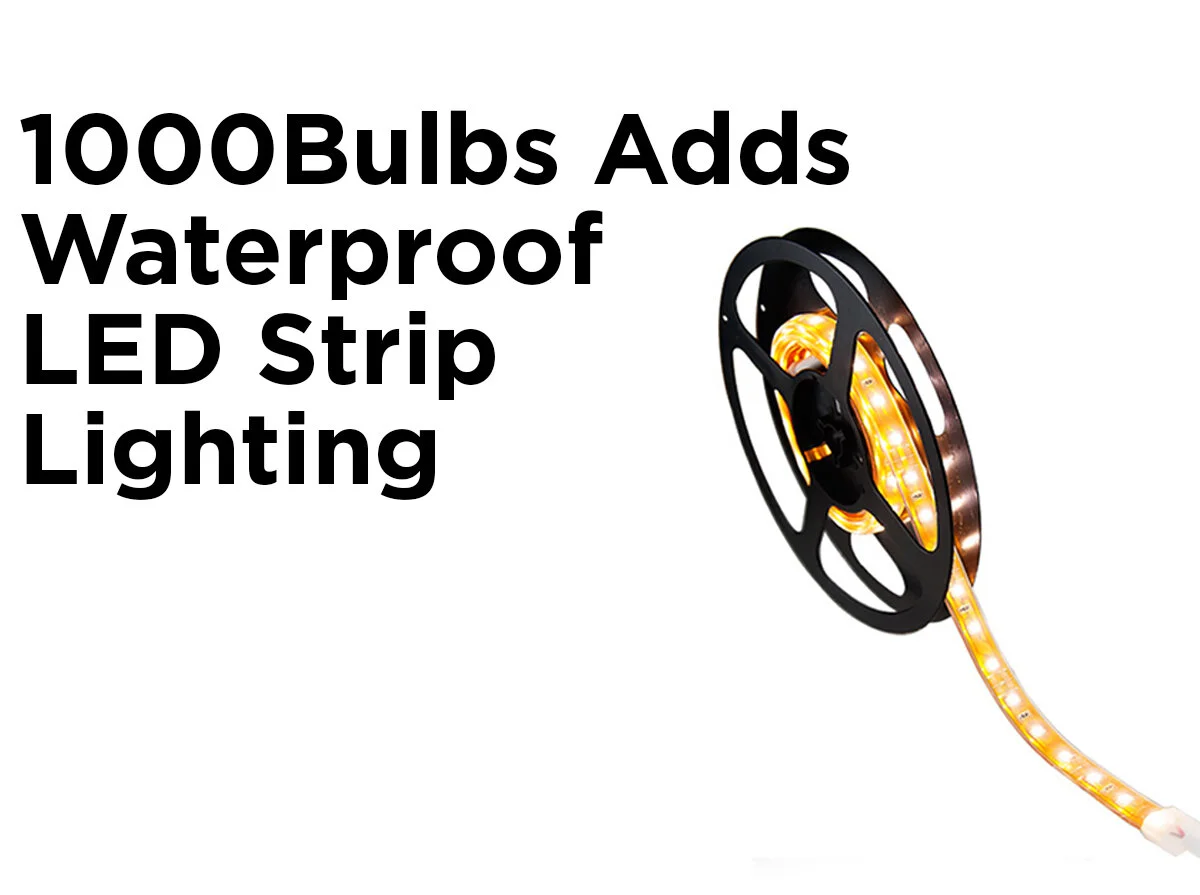 1000Bulbs Adds Waterproof LED Strip Lighting — 1000Bulbs Blog