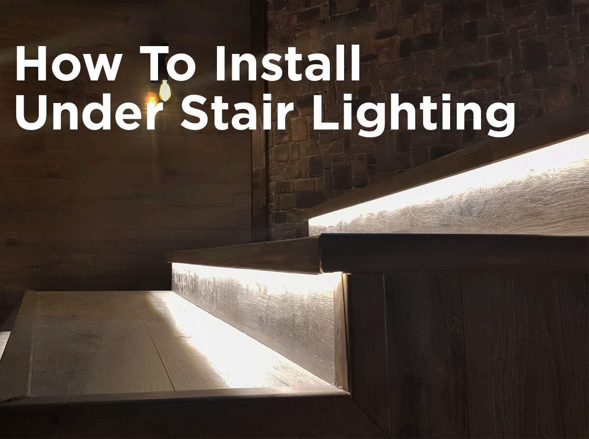 How to Install Under Stair Lighting — 1000Bulbs Blog