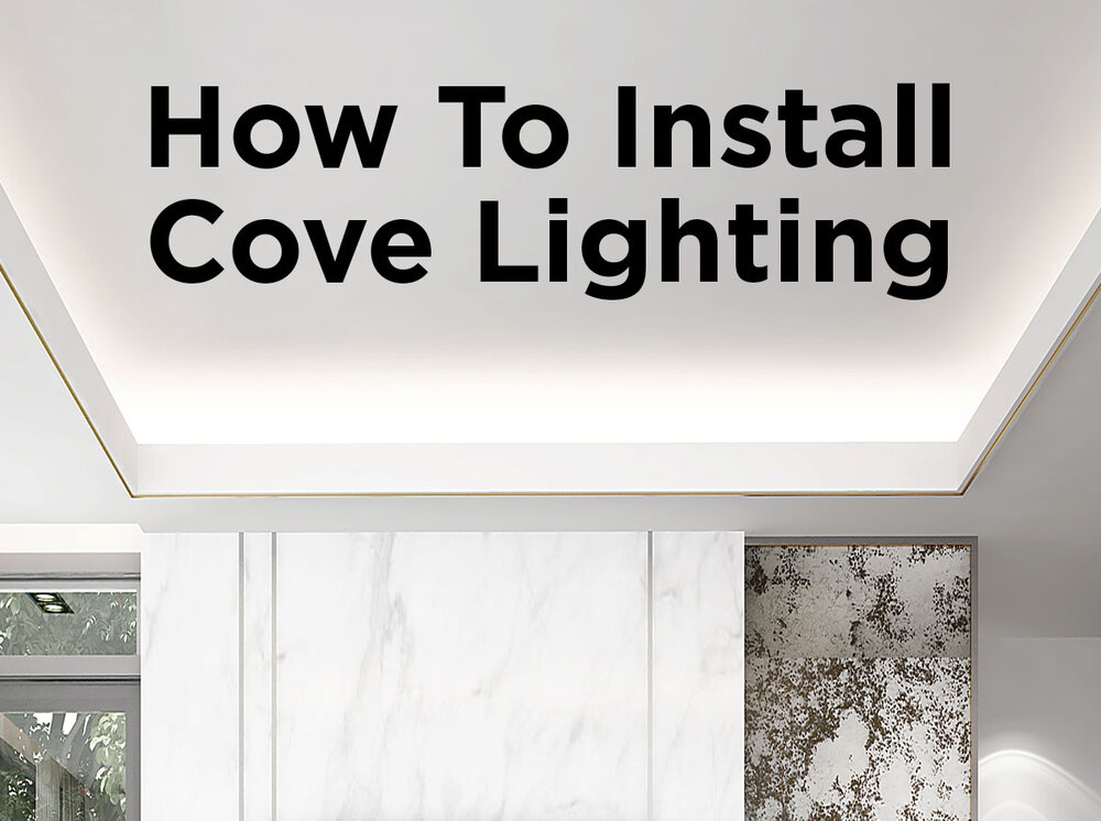 How To Install Cove Lighting, How To Install Indirect Ceiling Lighting