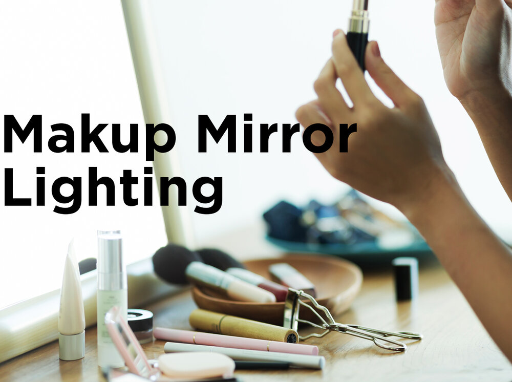Best Lighting For Your Makeup Mirror, What Is The Best Lighting For A Makeup Mirror