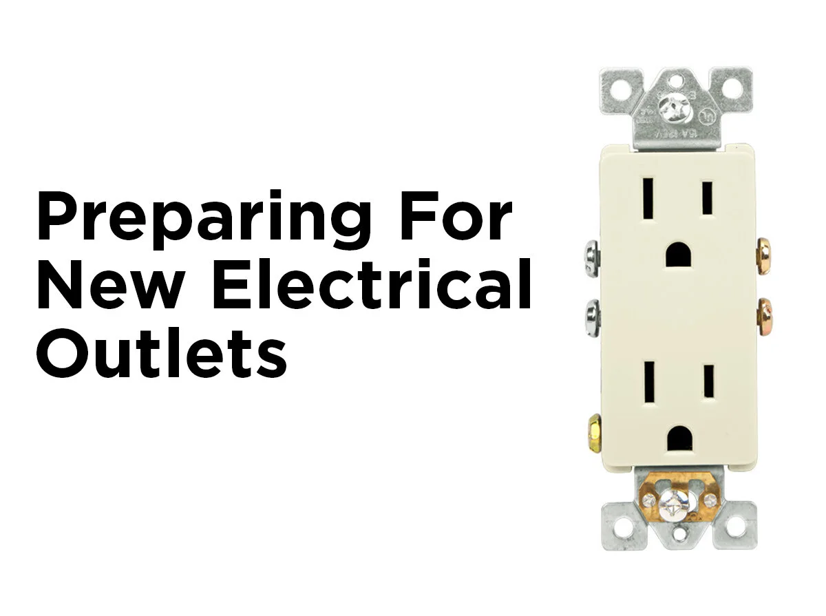 Preparing for New Electrical Outlets