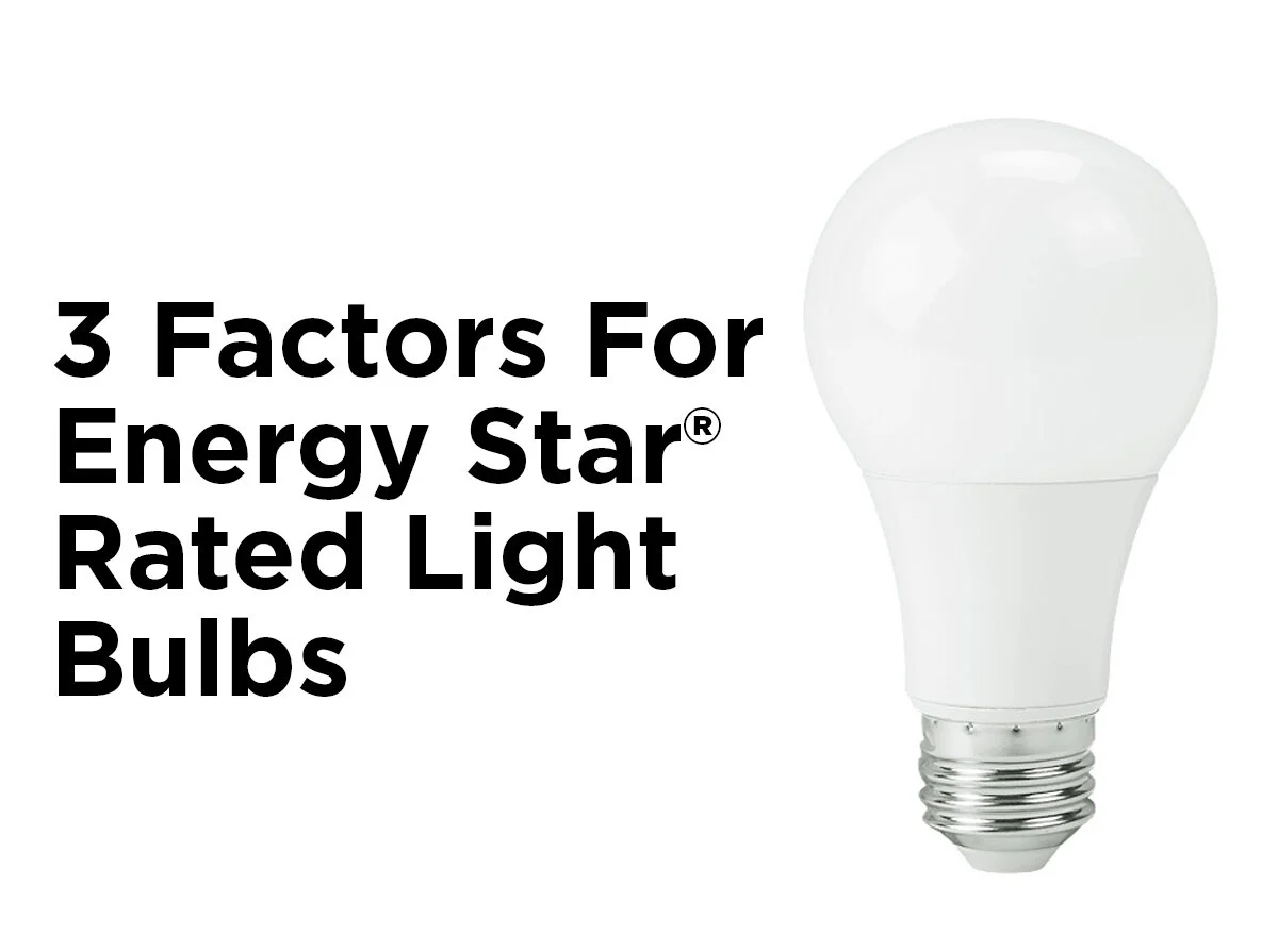 3 Factors for Energy Star® Rated Light Bulbs — 1000Bulbs Blog