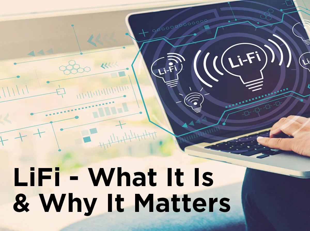 LiFi - What It Is &amp; Why It Matters
