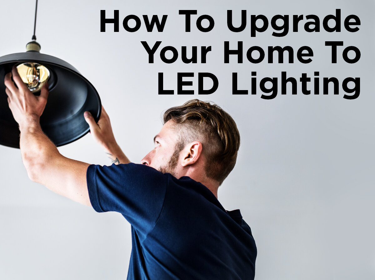 How to Upgrade Your Home to LED Lighting