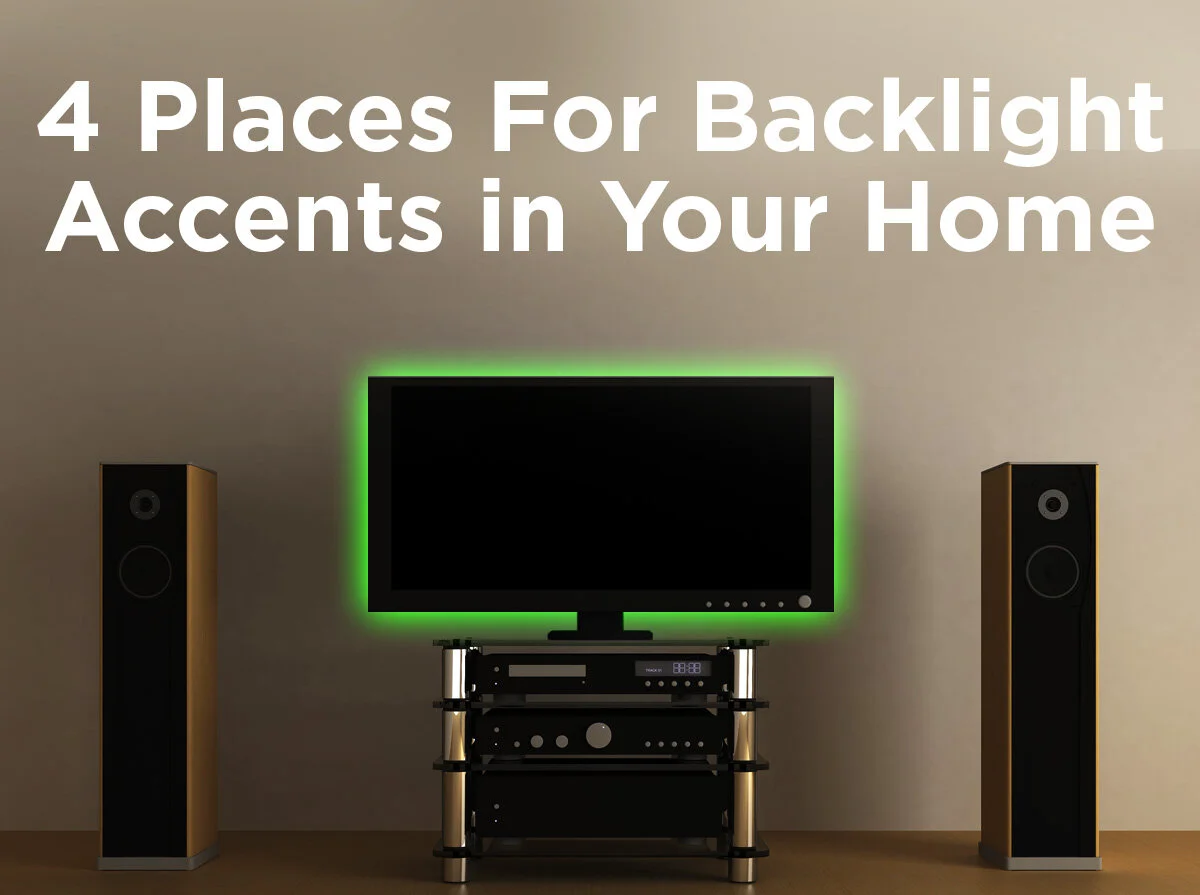 4 Places for Backlight Accents in Your Home
