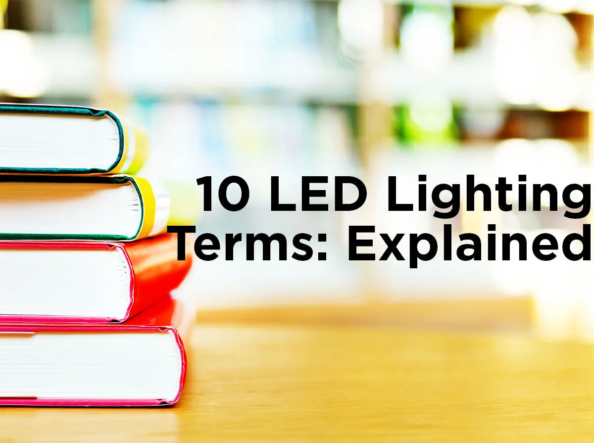 10 LED Lighting Terms: Explained